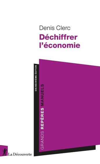 Couverture du livre « Déchiffrer l'économie (19e édition) » de Denis Clerc aux éditions La Decouverte