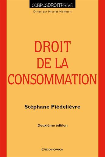 Couverture du livre « DROIT DE LA CONSOMMATION, 2E ED. » de Piedelievre/Stephane aux éditions Economica