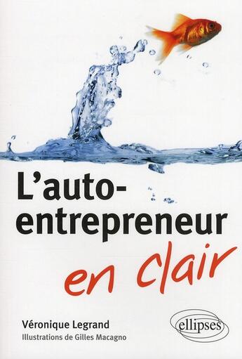 Couverture du livre « L'auto-entrepreneur » de Veronique Legrand et Gilles Macagno aux éditions Mango