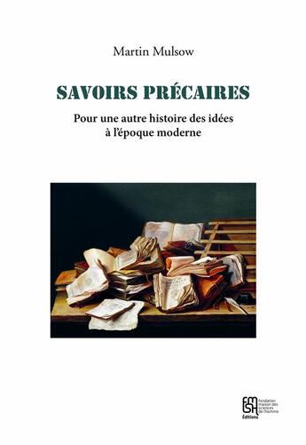 Couverture du livre « Savoirs precaires - pour une autre histoire des idees a l'epoque moderne » de Mulsow Martin aux éditions Maison Des Sciences De L'homme