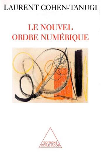 Couverture du livre « Le nouvel ordre numérique » de Laurent Cohen-Tanugi aux éditions Odile Jacob