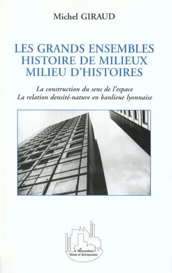 Couverture du livre « LES GRANDS ENSEMBLES : Histoire de milieux, milieux, milieu d'histoire » de Michel Giraud aux éditions L'harmattan