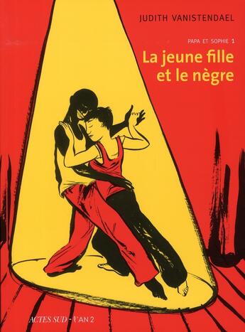 Couverture du livre « La jeune fille et le nègre t.1 ; papa et Sophie » de Judith Vanistendael aux éditions Actes Sud