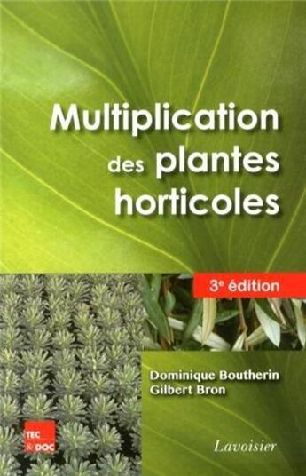 Couverture du livre « Multiplication des plantes horticoles (3° Éd.) » de Dominique Boutherin et Gilbert Bron aux éditions Tec Et Doc