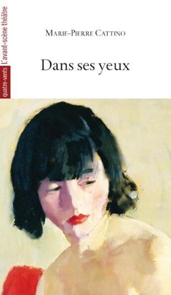 Couverture du livre « Dans ses yeux » de Marie-Pierre Cattino aux éditions Avant-scene Theatre