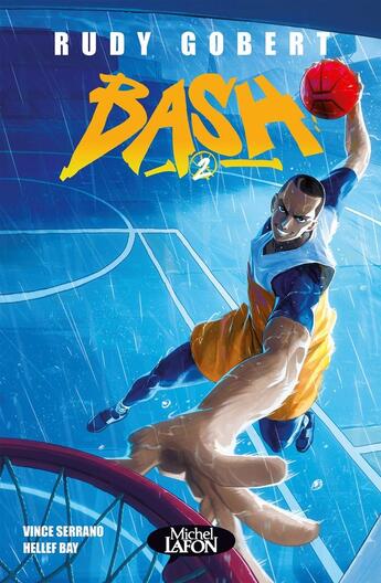 Couverture du livre « Bash Tome 2 » de Hellef Bay et Rudy Gobert et Vince Serrano aux éditions Michel Lafon