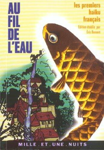 Couverture du livre « Au fil de l'eau ; les premiers haïku français » de Eric Dussert aux éditions Mille Et Une Nuits