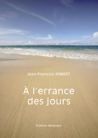 Couverture du livre « À l'errance des jours... » de Jean-Francois Robert aux éditions Benevent
