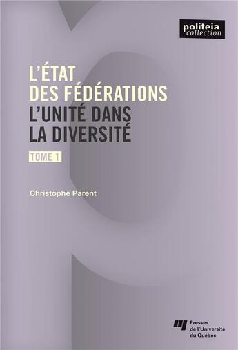 Couverture du livre « L'état des fédérations t.1 ; l'unité dans la diversité » de Christophe Parent aux éditions Pu De Quebec