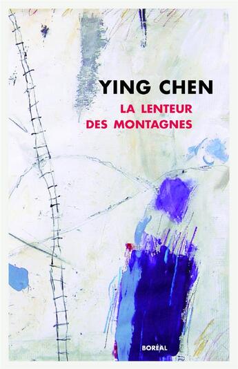 Couverture du livre « La lenteur des montagnes » de Ying Chen aux éditions Boreal