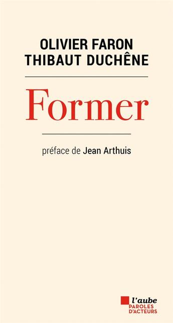 Couverture du livre « Former » de Olivier Faron et Thibaut Duchene aux éditions Editions De L'aube