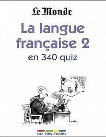 Couverture du livre « La langue française t.2 ; en 340 quiz » de  aux éditions Rue Des Ecoles