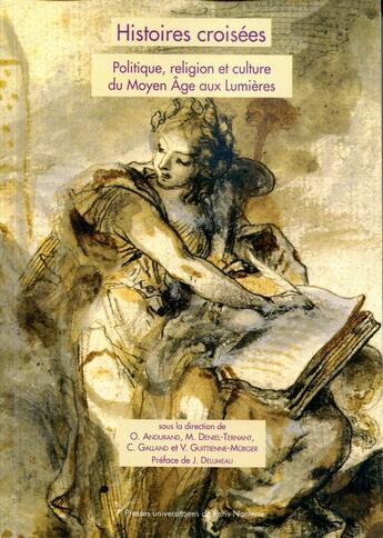 Couverture du livre « Histoires croisées : Politique, religion et culture du Moyen Âge aux Lumières » de De Andurand Olivier aux éditions Pu De Paris Nanterre