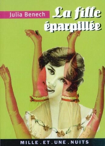 Couverture du livre « La fille eparpillee - suivie de la tutte » de Julia Benech aux éditions Mille Et Une Nuits