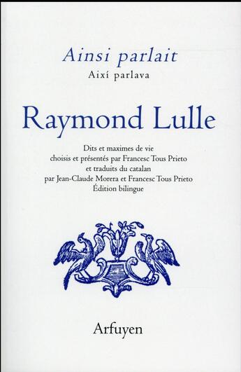 Couverture du livre « Ainsi parlait Raymond Lulle » de Raymond Lulle aux éditions Arfuyen