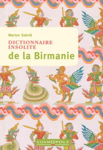 Couverture du livre « Dictionnaire insolite de la Birmanie » de Marion Sabrie aux éditions Cosmopole