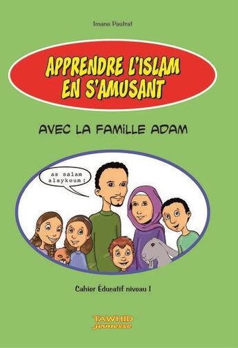 Couverture du livre « Apprendre l'islam en s'amusant » de Imane Pautrat aux éditions Tawhid