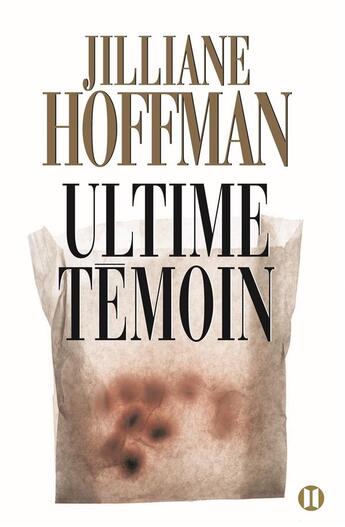 Couverture du livre « Ultime temoin » de Jilliane Hoffman aux éditions Des Deux Terres