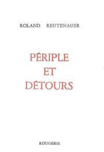 Couverture du livre « Periple et detours » de Roland Reutenauer aux éditions Rougerie