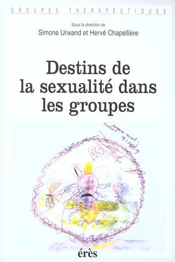 Couverture du livre « Destins de la sexualité dans les groupes » de Herve Chapelliere et Simone Urwand aux éditions Eres