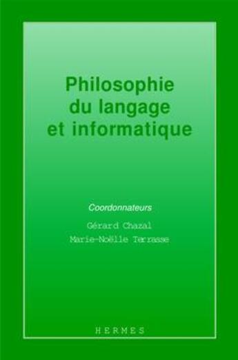 Couverture du livre « Philosophie du langage informatique » de Gerard Chazal aux éditions Hermes Science Publications