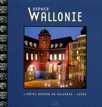 Couverture du livre « Espace wallonie hotel desoer de solieres » de Maurice Culot aux éditions Aam - Archives D'architecture Moderne