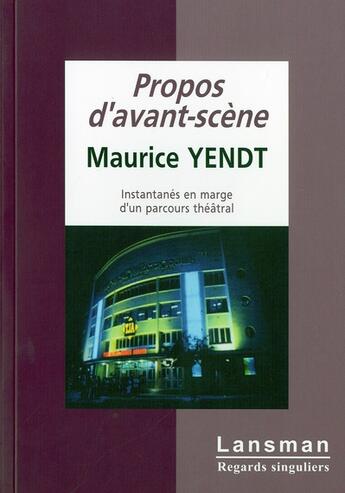 Couverture du livre « Propos d avant scene » de Maurice Yendt aux éditions Lansman