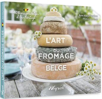 Couverture du livre « L'art du fromage belge » de Ann Keymeulen aux éditions Weyrich