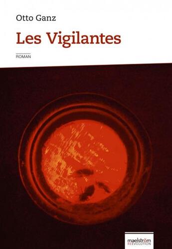 Couverture du livre « Les vigilantes » de Otto Ganz aux éditions Maelstrom