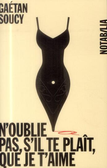 Couverture du livre « N'oublie pas, s'il-te-plaît, que je t'aime » de Gaetan Soucy aux éditions Noir Sur Blanc