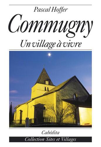 Couverture du livre « Commugny, un village a vivre » de Pascal Hoffer aux éditions Cabedita