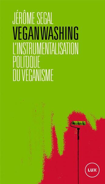 Couverture du livre « Veganwashing : l'instrumentalisation politique du véganisme » de Jerome Segal aux éditions Lux Canada