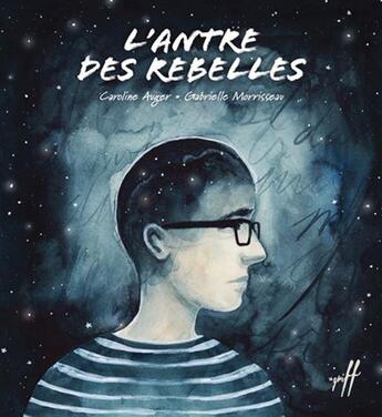 Couverture du livre « L'antre des rebelles » de Caroline Auger et Gabrielle Morrisseau aux éditions Isatis