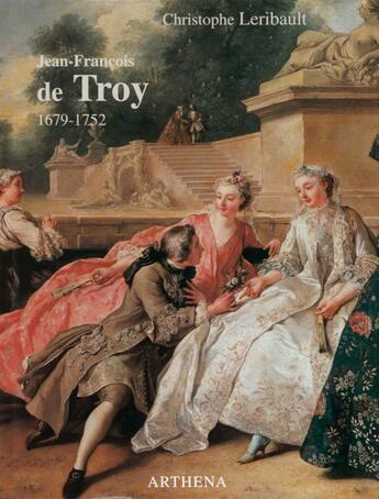 Couverture du livre « Jean-François de Troy (1679-1752) » de Christophe Leribault aux éditions Arthena