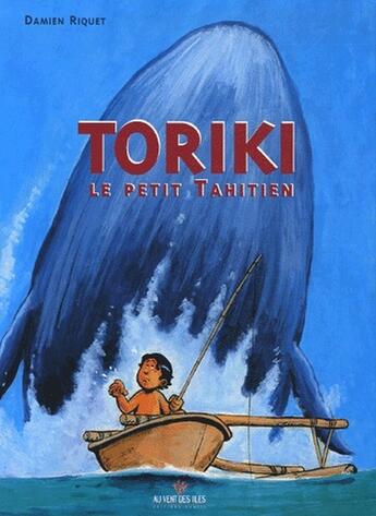 Couverture du livre « Toriki le petit tahitien » de Damien Riquet aux éditions Au Vent Des Iles