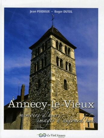 Couverture du livre « Annecy-le-vieux memoire d'hier, images d'aujourd'hui » de Perdoux-Duteil aux éditions Le Vieil Annecy