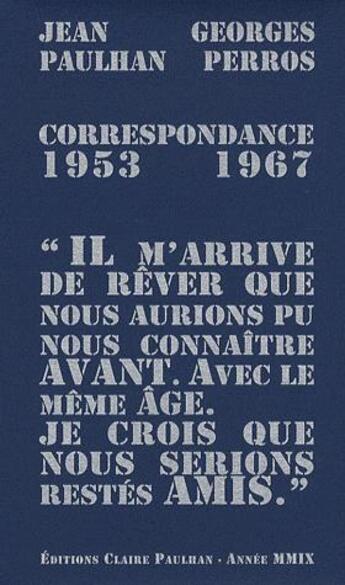 Couverture du livre « Correspondance 1953-1967 » de Jean Paulhan et Georges Perros aux éditions Claire Paulhan