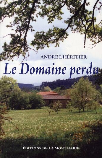 Couverture du livre « Le domaine perdu » de Andre L'Heritier aux éditions Montmarie