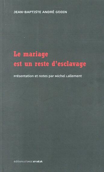 Couverture du livre « Le mariage est un reste d'esclavage » de Jean-Baptiste Godin aux éditions D'ores Et Deja