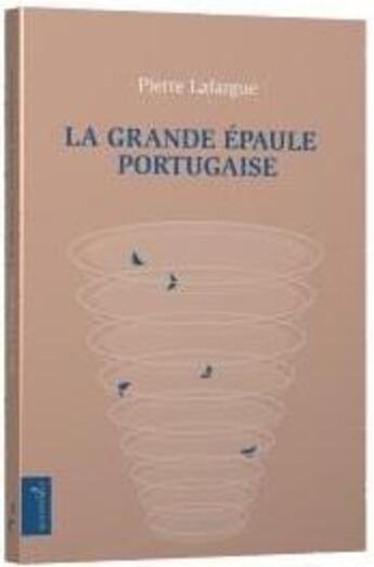 Couverture du livre « La grande épaule portugaise » de Pierre Lafargue aux éditions Vagabonde