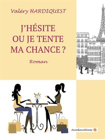Couverture du livre « J'hésite ou je tente ma chance ? » de Valery Hardiquest aux éditions Acrodacrolivres