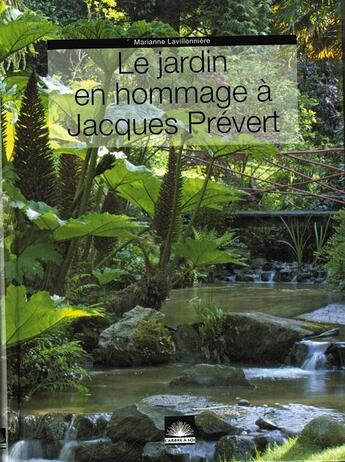 Couverture du livre « Le jardin en hommage à Jacques Prévert » de Marianne Lavillonniere aux éditions Lagor Garden