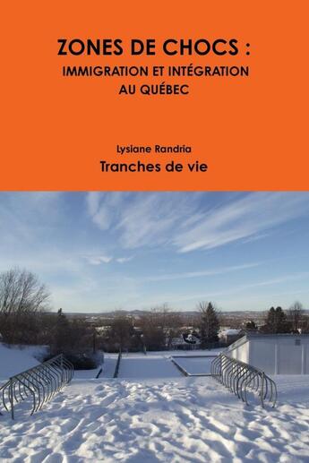 Couverture du livre « ZONES DE CHOCS: IMMIGRATION ET INTÉGRATION AU QUÉBEC » de Lysiane Randria aux éditions Lulu