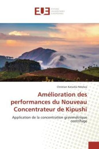 Couverture du livre « Amelioration des performances du Nouveau Concentrateur de Kipushi : Application de la concentration gravimetrique centrifuge » de Christian Ndolwa aux éditions Editions Universitaires Europeennes