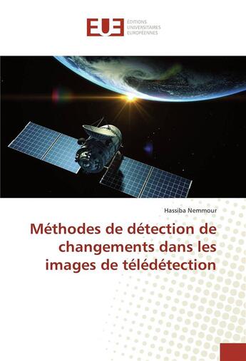 Couverture du livre « Methodes de detection de changements dans les images de teledetection » de Nemmour Hassiba aux éditions Editions Universitaires Europeennes