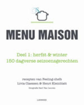 Couverture du livre « Menu maison: deel 1 - herfst/winter » de Henri Kleinblatt et Livia Claessen aux éditions Uitgeverij Lannoo