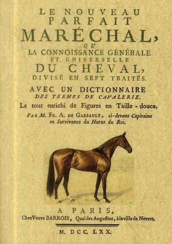 Couverture du livre « Le nouveau parfait marechal ou la connoissance generale et universelle du cheval - divise en sept tr » de Garsault F-A-P. aux éditions Maxtor