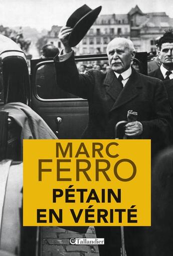 Couverture du livre « Pétain en vérité » de Marc Ferro aux éditions Tallandier