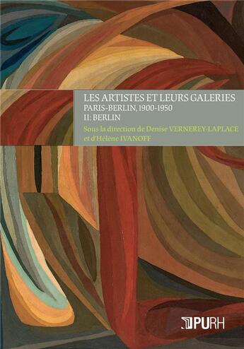 Couverture du livre « Les artistes et leurs galeries - t02 - les artistes et leurs galeries - paris-berlin, 1900-1950 - ii » de Vernerey Denise aux éditions Pu De Rouen