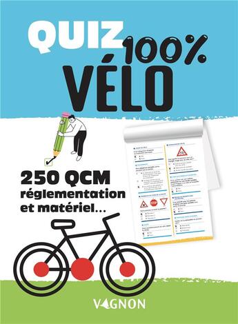 Couverture du livre « Quiz 100% velo - 250 qcm reglementation et materiel » de Godillon Sylvanie aux éditions Vagnon